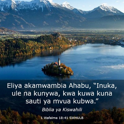Picture 03 - 1 Wafalme 18:41 SWHULB - Eliya akamwambia Ahabu, “Inuka, ule na kunywa, - Bible Verse Picture