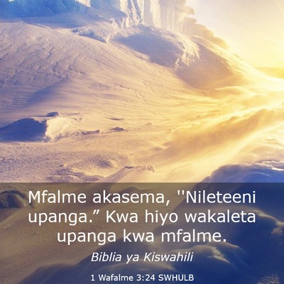 Picture 03 - 1 Wafalme 3:24 SWHULB - Mfalme akasema, ''Nileteeni upanga.” Kwa hiyo - Bible Verse Picture