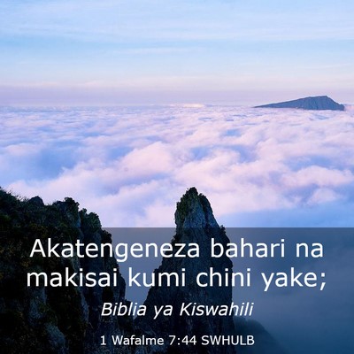 Picture 03 - 1 Wafalme 7:44 SWHULB - Akatengeneza bahari na makisai kumi chini - Bible Verse Picture