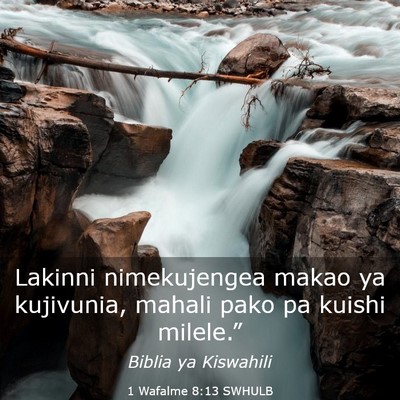 Picture 03 - 1 Wafalme 8:13 SWHULB - Lakinni nimekujengea makao ya kujivunia, mahali - Bible Verse Picture
