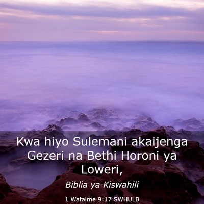Picture 03 - 1 Wafalme 9:17 SWHULB - Kwa hiyo Sulemani akaijenga Gezeri na Bethi - Bible Verse Picture