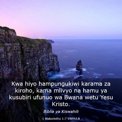 Picture 03 - 1 Wakorintho 1:7 SWHULB - Kwa hiyo hampungukiwi karama za kiroho, kama - Bible Verse Picture