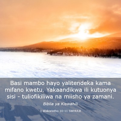 Picture 03 - 1 Wakorintho 10:11 SWHULB - Basi mambo hayo yalitendeka kama mifano kwetu. - Bible Verse Picture