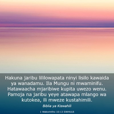 Picture 03 - 1 Wakorintho 10:13 SWHULB - Hakuna jaribu lililowapata ninyi lisilo kawaida - Bible Verse Picture