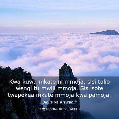 Picture 03 - 1 Wakorintho 10:17 SWHULB - Kwa kuwa mkate ni mmoja, sisi tulio wengi tu - Bible Verse Picture