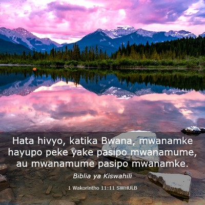 Picture 03 - 1 Wakorintho 11:11 SWHULB - Hata hivyo, katika Bwana, mwanamke hayupo peke - Bible Verse Picture