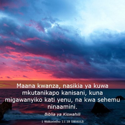 Picture 03 - 1 Wakorintho 11:18 SWHULB - Maana kwanza, nasikia ya kuwa mkutanikapo - Bible Verse Picture