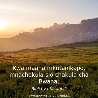 Picture 03 - 1 Wakorintho 11:20 SWHULB - Kwa maana mkutanikapo, mnachokula sio chakula cha - Bible Verse Picture