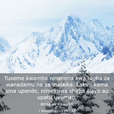 Picture 03 - 1 Wakorintho 13:1 SWHULB - Tuseme kwamba ninanena kwa lugha za wanadamu na - Bible Verse Picture