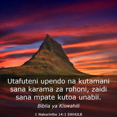 Picture 03 - 1 Wakorintho 14:1 SWHULB - Utafuteni upendo na kutamani sana karama za - Bible Verse Picture