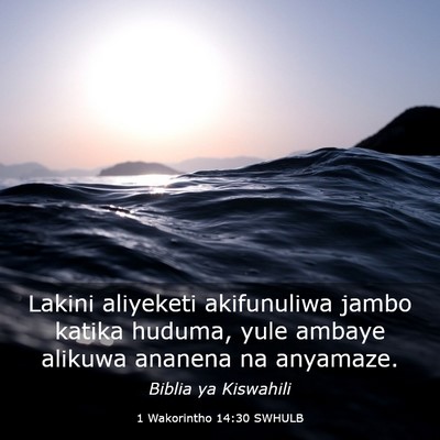 Picture 03 - 1 Wakorintho 14:30 SWHULB - Lakini aliyeketi akifunuliwa jambo katika huduma, - Bible Verse Picture