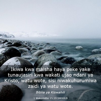 Picture 03 - 1 Wakorintho 15:19 SWHULB - Ikiwa kwa maisha haya peke yake tunaujasiri kwa - Bible Verse Picture