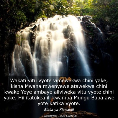 Picture 03 - 1 Wakorintho 15:28 SWHULB - Wakati vitu vyote vimewekwa chini yake, kisha - Bible Verse Picture