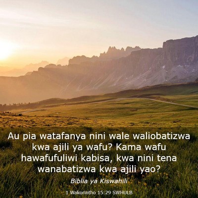 Picture 03 - 1 Wakorintho 15:29 SWHULB - Au pia watafanya nini wale waliobatizwa kwa ajili - Bible Verse Picture
