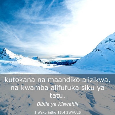 Picture 03 - 1 Wakorintho 15:4 SWHULB - kutokana na maandiko alizikwa, na kwamba - Bible Verse Picture