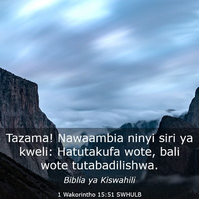 Picture 03 - 1 Wakorintho 15:51 SWHULB - Tazama! Nawaambia ninyi siri ya kweli: Hatutakufa - Bible Verse Picture