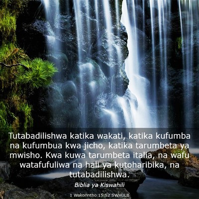 Picture 03 - 1 Wakorintho 15:52 SWHULB - Tutabadilishwa katika wakati, katika kufumba na - Bible Verse Picture