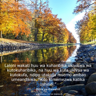 Picture 03 - 1 Wakorintho 15:54 SWHULB - Lakini wakati huu wa kuharibika ukivikwa wa - Bible Verse Picture