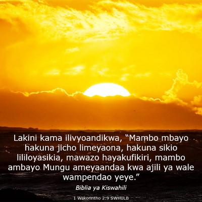 Picture 03 - 1 Wakorintho 2:9 SWHULB - Lakini kama ilivyoandikwa, “Mambo mbayo hakuna - Bible Verse Picture