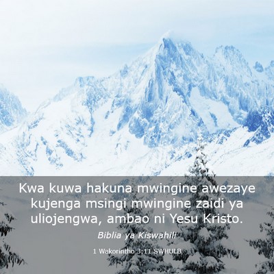 Picture 03 - 1 Wakorintho 3:11 SWHULB - Kwa kuwa hakuna mwingine awezaye kujenga msingi - Bible Verse Picture