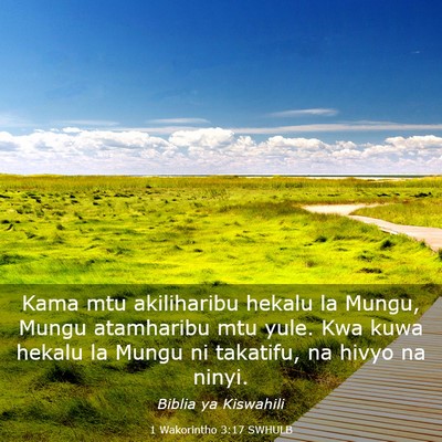 Picture 03 - 1 Wakorintho 3:17 SWHULB - Kama mtu akiliharibu hekalu la Mungu, Mungu - Bible Verse Picture