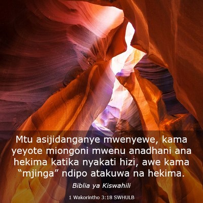Picture 03 - 1 Wakorintho 3:18 SWHULB - Mtu asijidanganye mwenyewe, kama yeyote miongoni - Bible Verse Picture