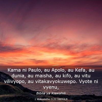 Picture 03 - 1 Wakorintho 3:22 SWHULB - Kama ni Paulo, au Apolo, au Kefa, au dunia, au - Bible Verse Picture