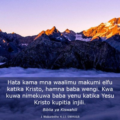 Picture 03 - 1 Wakorintho 4:15 SWHULB - Hata kama mna waalimu makumi elfu katika Kristo, - Bible Verse Picture