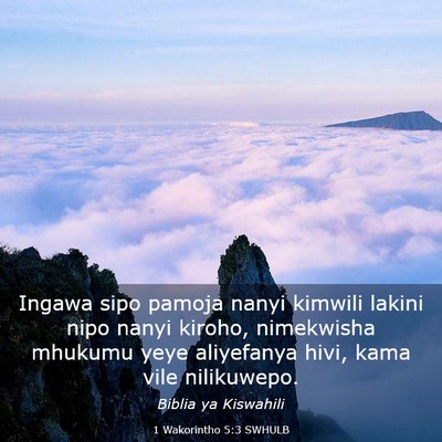 Picture 03 - 1 Wakorintho 5:3 SWHULB - Ingawa sipo pamoja nanyi kimwili lakini nipo - Bible Verse Picture