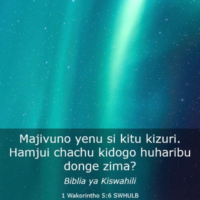 Picture 03 - 1 Wakorintho 5:6 SWHULB - Majivuno yenu si kitu kizuri. Hamjui chachu - Bible Verse Picture