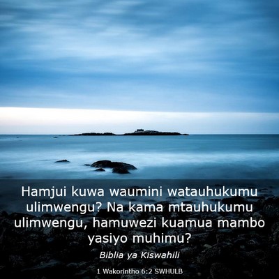 Picture 03 - 1 Wakorintho 6:2 SWHULB - Hamjui kuwa waumini watauhukumu ulimwengu? Na - Bible Verse Picture