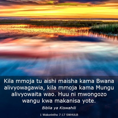 Picture 03 - 1 Wakorintho 7:17 SWHULB - Kila mmoja tu aishi maisha kama Bwana - Bible Verse Picture