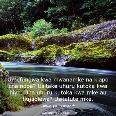 Picture 03 - 1 Wakorintho 7:27 SWHULB - Umefungwa kwa mwanamke na kiapo cha ndoa? Usitake - Bible Verse Picture