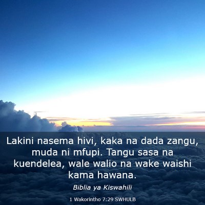 Picture 03 - 1 Wakorintho 7:29 SWHULB - Lakini nasema hivi, kaka na dada zangu, muda ni - Bible Verse Picture