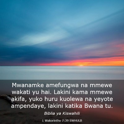 Picture 03 - 1 Wakorintho 7:39 SWHULB - Mwanamke amefungwa na mmewe wakati yu hai. Lakini - Bible Verse Picture