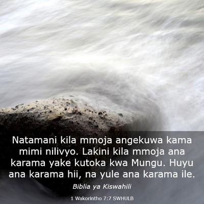 Picture 03 - 1 Wakorintho 7:7 SWHULB - Natamani kila mmoja angekuwa kama mimi nilivyo. - Bible Verse Picture