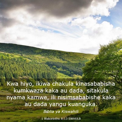 Picture 03 - 1 Wakorintho 8:13 SWHULB - Kwa hiyo, ikiwa chakula kinasababisha kumkwaza - Bible Verse Picture