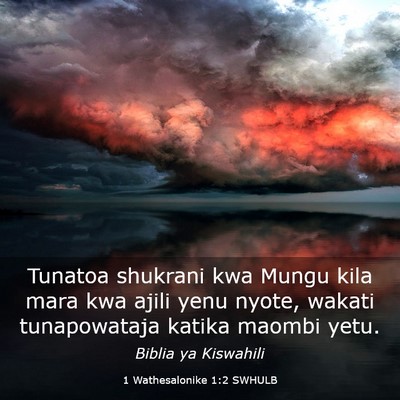 Picture 03 - 1 Wathesalonike 1:2 SWHULB - Tunatoa shukrani kwa Mungu kila mara kwa ajili - Bible Verse Picture