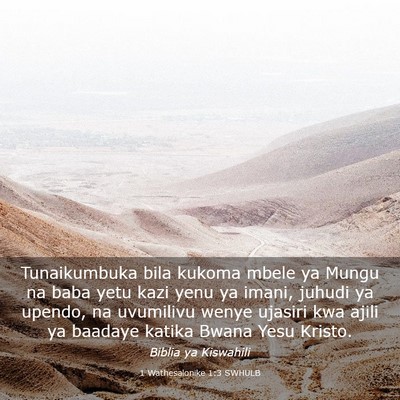 Picture 03 - 1 Wathesalonike 1:3 SWHULB - Tunaikumbuka bila kukoma mbele ya Mungu na baba - Bible Verse Picture