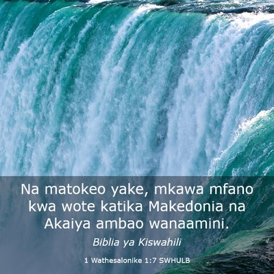 Picture 03 - 1 Wathesalonike 1:7 SWHULB - Na matokeo yake, mkawa mfano kwa wote katika - Bible Verse Picture