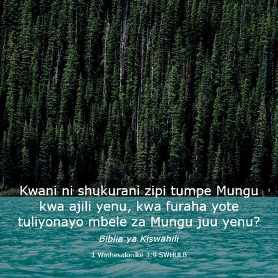 Picture 03 - 1 Wathesalonike 3:9 SWHULB - Kwani ni shukurani zipi tumpe Mungu kwa ajili - Bible Verse Picture