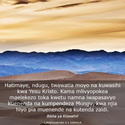 Picture 03 - 1 Wathesalonike 4:1 SWHULB - Hatimaye, ndugu, twawatia moyo na kuwasihi kwa - Bible Verse Picture