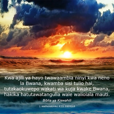 Picture 03 - 1 Wathesalonike 4:15 SWHULB - Kwa ajili ya hayo twawaambia ninyi kwa neno la - Bible Verse Picture