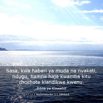 Picture 03 - 1 Wathesalonike 5:1 SWHULB - Sasa, kwa habari ya muda na nyakati, ndugu, hamna - Bible Verse Picture