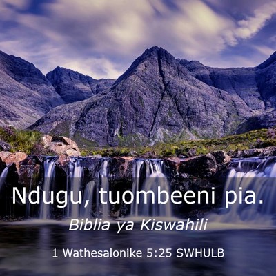 Picture 03 - 1 Wathesalonike 5:25 SWHULB - Ndugu, tuombeeni - Bible Verse Picture