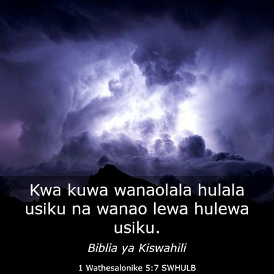 Picture 03 - 1 Wathesalonike 5:7 SWHULB - Kwa kuwa wanaolala hulala usiku na wanao lewa - Bible Verse Picture