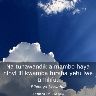 Picture 03 - 1 Yohana 1:4 SWHULB - Na tunawandikia mambo haya ninyi ili kwamba - Bible Verse Picture