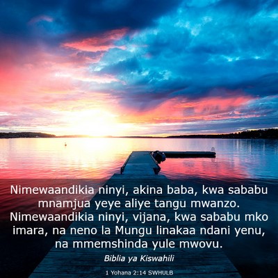 Picture 03 - 1 Yohana 2:14 SWHULB - Nimewaandikia ninyi, akina baba, kwa sababu - Bible Verse Picture