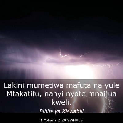 Picture 03 - 1 Yohana 2:20 SWHULB - Lakini mumetiwa mafuta na yule Mtakatifu, nanyi - Bible Verse Picture