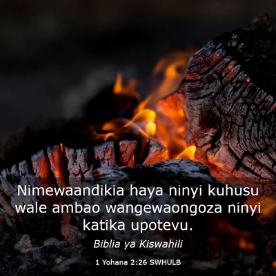 Picture 03 - 1 Yohana 2:26 SWHULB - Nimewaandikia haya ninyi kuhusu wale ambao - Bible Verse Picture